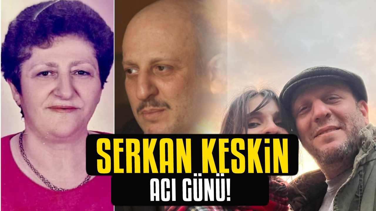 Serkan Keskin'in annesi Zeliha Keskin vefat etti